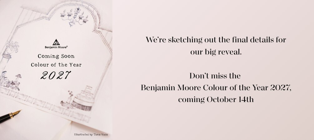 Benjamin Moore&reg; â€” Coming Soon Colour of the Year 2027 â€” We're sketching out the final details for our big reveal. Don't miss the Benjamin Moore Colour of the Year 2027, coming October 14th.